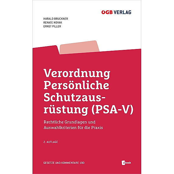 Verordnung Persönliche Schutzausrüstung (PSA-V), Harald Bruckner, Renate Novak
p.A. Zentral-Arbeitsinspektorat, Ernst Piller