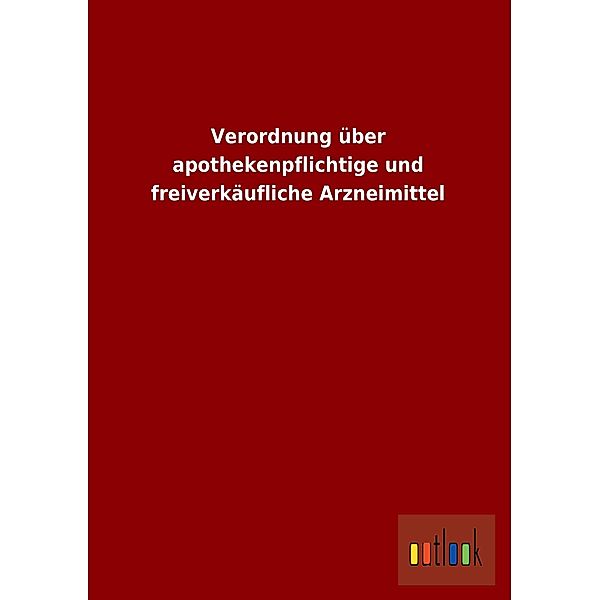 Verordnung über apothekenpflichtige und freiverkäufliche Arzneimittel