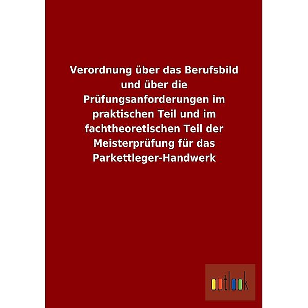 Verordnung über das Berufsbild und über die Prüfungsanforderungen im praktischen Teil und im fachtheoretischen Teil der