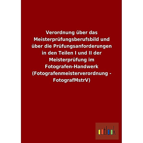 Verordnung über das Meisterprüfungsberufsbild und über die Prüfungsanforderungen in den Teilen I und II der Meisterprüfu