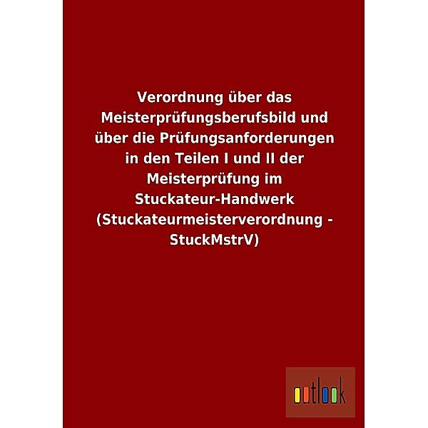 Verordnung über das Meisterprüfungsberufsbild und über die Prüfungsanforderungen in den Teilen I und II der Meisterprüfu