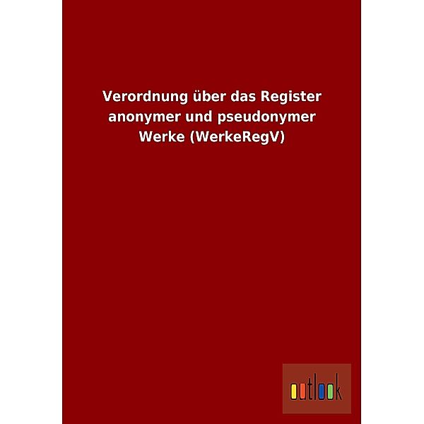 Verordnung über das Register anonymer und pseudonymer Werke (WerkeRegV)