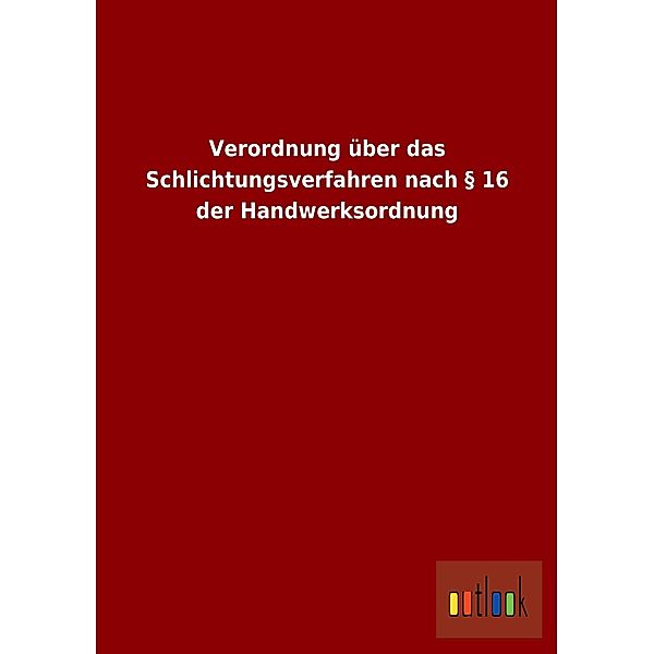 Verordnung über das Schlichtungsverfahren nach § 16 der Handwerksordnung