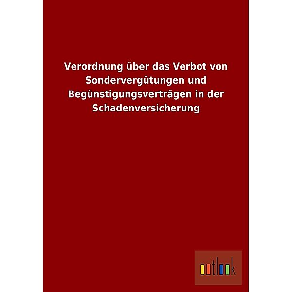 Verordnung über das Verbot von Sondervergütungen und Begünstigungsverträgen in der Schadenversicherung