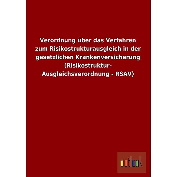 Verordnung über das Verfahren zum Risikostrukturausgleich in der gesetzlichen Krankenversicherung (Risikostruktur-Ausgle