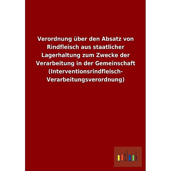 Verordnung über den Absatz von Rindfleisch aus staatlicher Lagerhaltung zum Zwecke der Verarbeitung in der Gemeinschaft