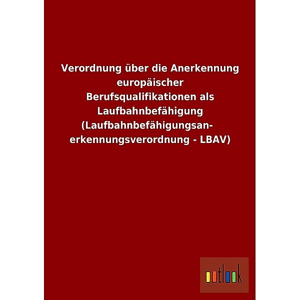 Verordnung über die Anerkennung europäischer Berufsqualifikationen als Laufbahnbefähigung (Laufbahnbefähigungsanerkennun