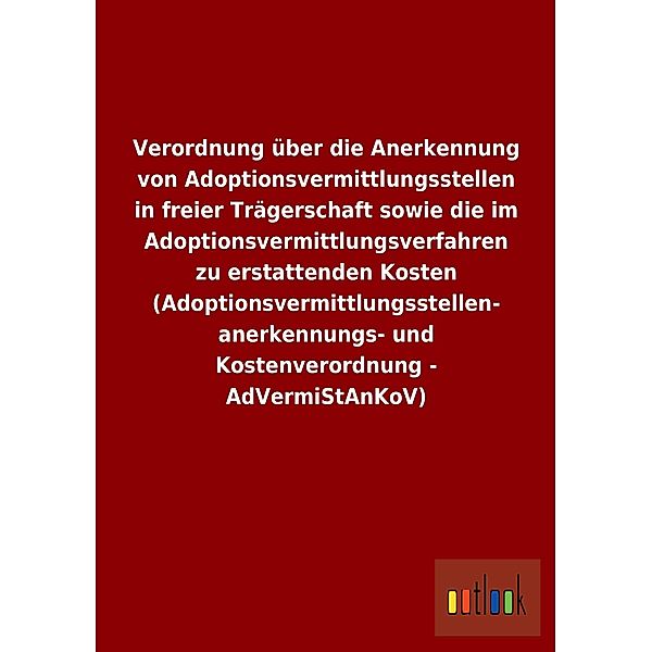 Verordnung über die Anerkennung von Adoptionsvermittlungsstellen in freier Trägerschaft sowie die im Adoptionsvermittlun