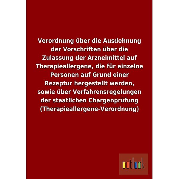 Verordnung über die Ausdehnung der Vorschriften über die Zulassung der Arzneimittel auf Therapieallergene, die für einze