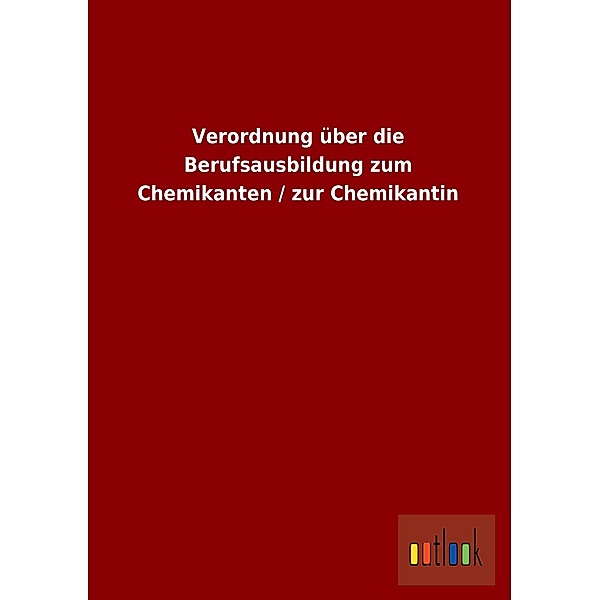 Verordnung über die Berufsausbildung zum Chemikanten / zur Chemikantin