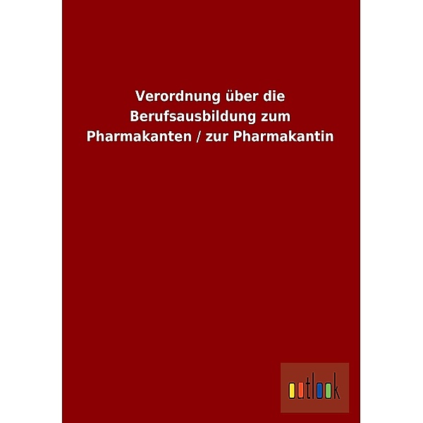 Verordnung über die Berufsausbildung zum Pharmakanten / zur Pharmakantin