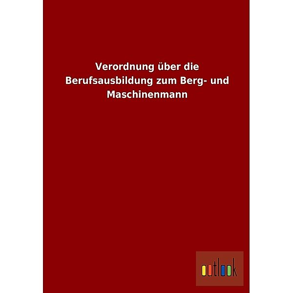 Verordnung über die Berufsausbildung zum Berg- und Maschinenmann