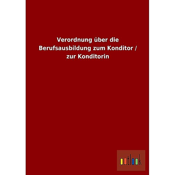 Verordnung über die Berufsausbildung zum Konditor / zur Konditorin