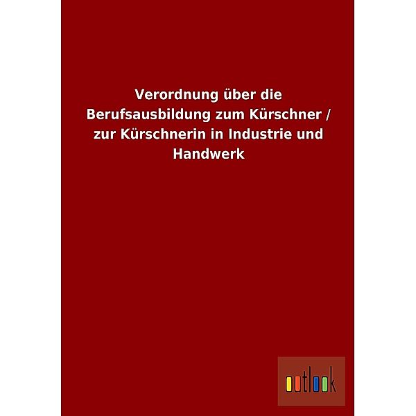 Verordnung über die Berufsausbildung zum Kürschner / zur Kürschnerin in Industrie und Handwerk