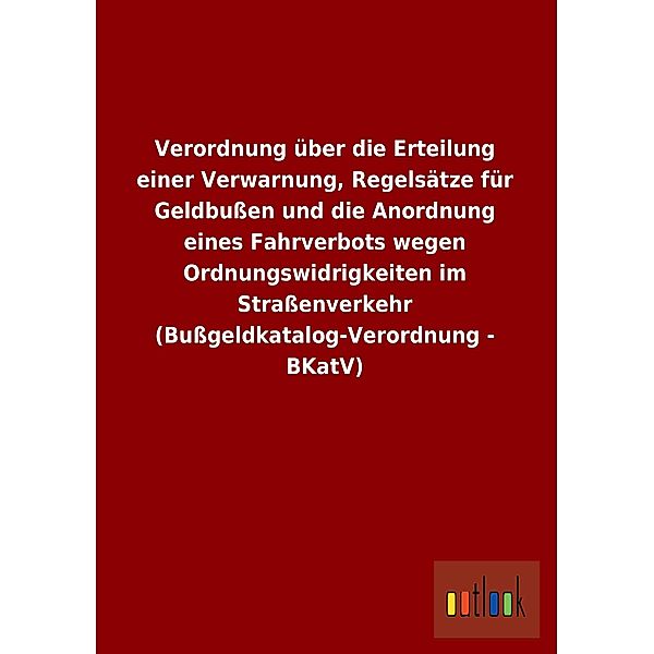 Verordnung über die Erteilung einer Verwarnung, Regelsätze für Geldbußen und die Anordnung eines Fahrverbots wegen Ordnu