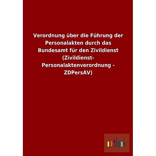 Verordnung über die Führung der Personalakten durch das Bundesamt für den Zivildienst (Zivildienst-Personalaktenverordnu