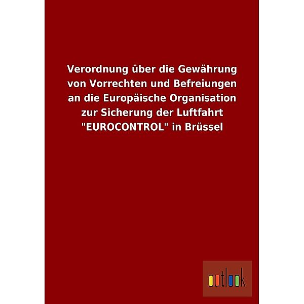 Verordnung über die Gewährung von Vorrechten und Befreiungen an die Europäische Organisation zur Sicherung der Luftfahrt