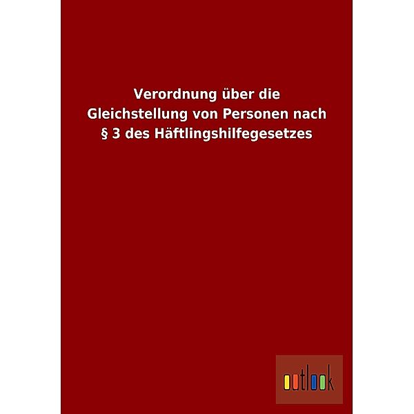 Verordnung über die Gleichstellung von Personen nach § 3 des Häftlingshilfegesetzes