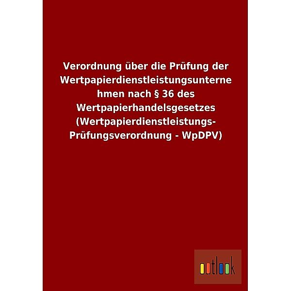 Verordnung über die Prüfung der Wertpapierdienstleistungsunternehmen nach § 36 des Wertpapierhandelsgesetzes (Wertpapier