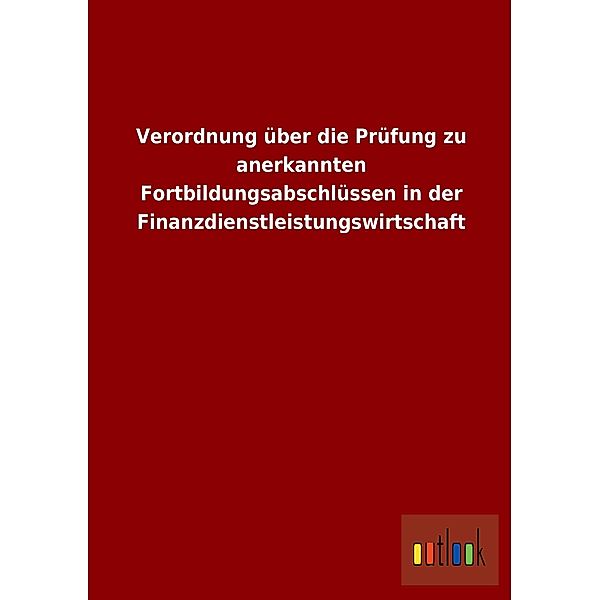 Verordnung über die Prüfung zu anerkannten Fortbildungsabschlüssen in der Finanzdienstleistungswirtschaft