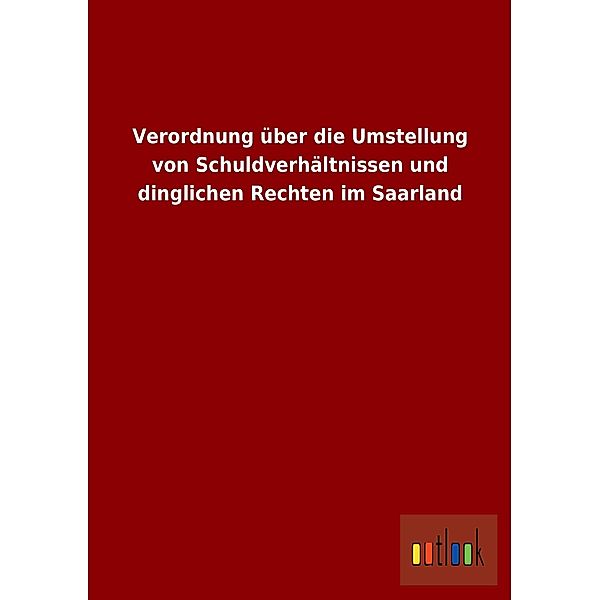 Verordnung über die Umstellung von Schuldverhältnissen und dinglichen Rechten im Saarland