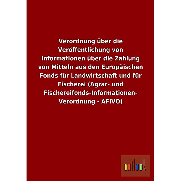 Verordnung über die Veröffentlichung von Informationen über die Zahlung von Mitteln aus den Europäischen Fonds für Landw