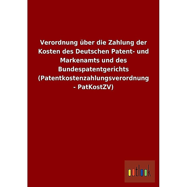 Verordnung über die Zahlung der Kosten des Deutschen Patent- und Markenamts und des Bundespatentgerichts (Patentkostenza