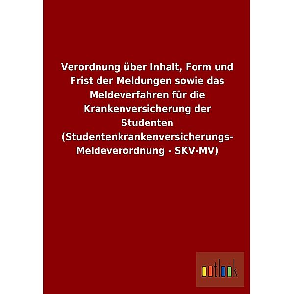 Verordnung über Inhalt, Form und Frist der Meldungen sowie das Meldeverfahren für die Krankenversicherung der Studenten