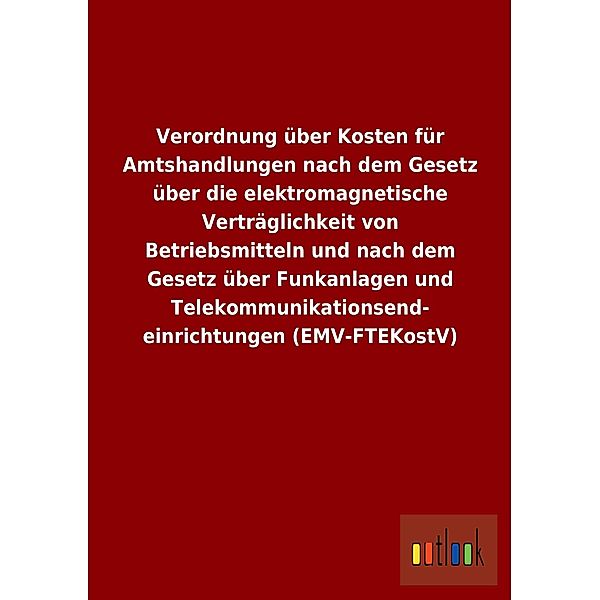 Verordnung über Kosten für Amtshandlungen nach dem Gesetz über die elektromagnetische Verträglichkeit von Betriebsmittel