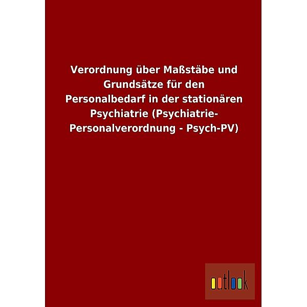 Verordnung über Maßstäbe und Grundsätze für den Personalbedarf in der stationären Psychiatrie (Psychiatrie-Personalveror