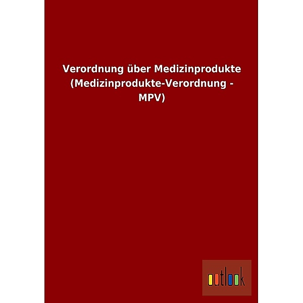 Verordnung über Medizinprodukte (Medizinprodukte-Verordnung - MPV)