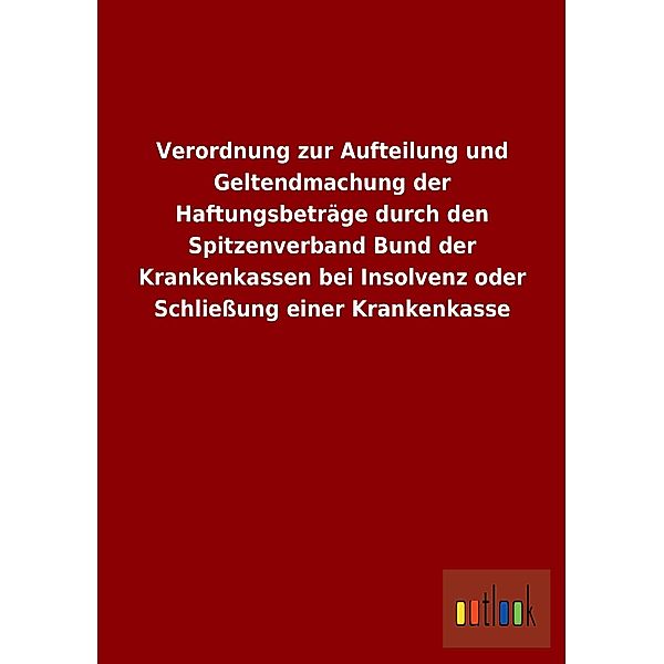 Verordnung zur Aufteilung und Geltendmachung der Haftungsbeträge durch den Spitzenverband Bund der Krankenkassen bei Ins