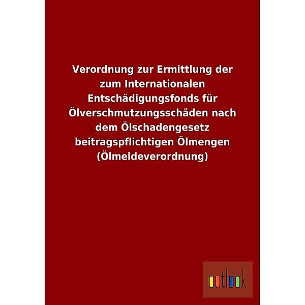 Verordnung zur Ermittlung der zum Internationalen Entschädigungsfonds für Ölverschmutzungsschäden nach dem Ölschadengese