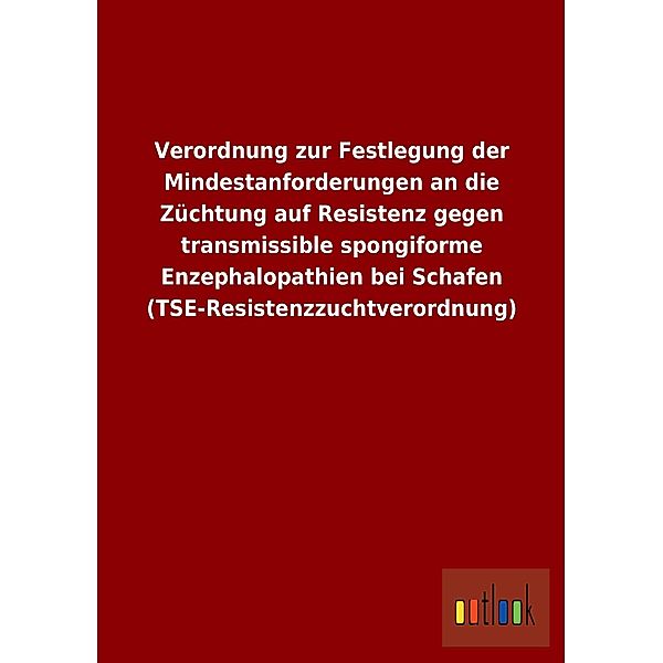 Verordnung zur Festlegung der Mindestanforderungen an die Züchtung auf Resistenz gegen transmissible spongiforme Enzepha