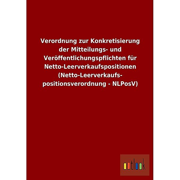 Verordnung zur Konkretisierung der Mitteilungs- und Veröffentlichungspflichten für Netto-Leerverkaufspositionen (Netto-L