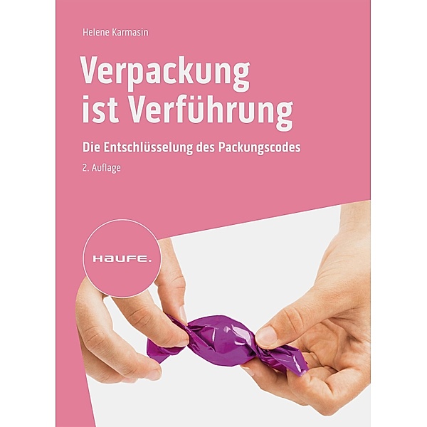 Verpackung ist Verführung / Haufe Fachbuch, Helene Karmasin