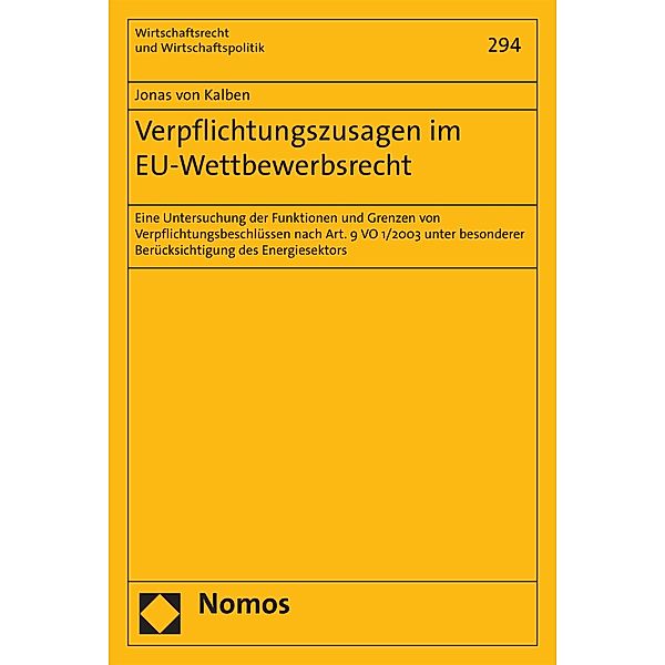 Verpflichtungszusagen im EU-Wettbewerbsrecht / Wirtschaftsrecht und Wirtschaftspolitik Bd.294, Jonas von Kalben