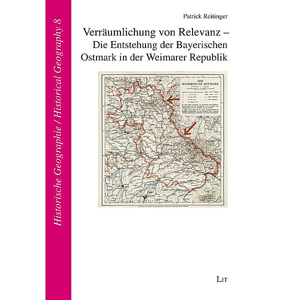 Verräumlichung von Relevanz - Die Entstehung der Bayerischen Ostmark in der Weimarer Republik, Patrick Reitinger