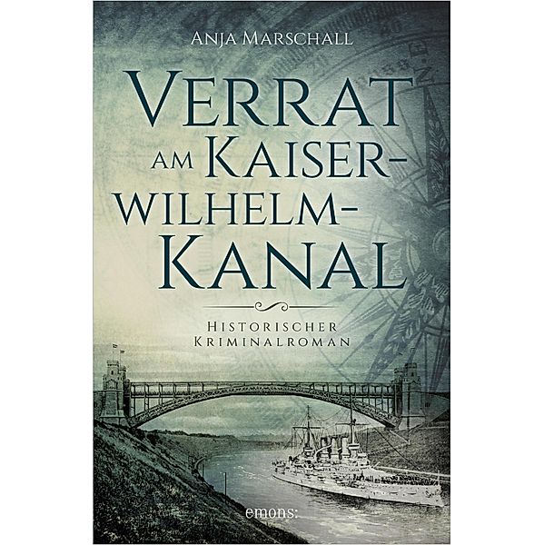 Verrat am Kaiser-Wilhelm-Kanal / Historischer Kriminalroman, Anja Marschall