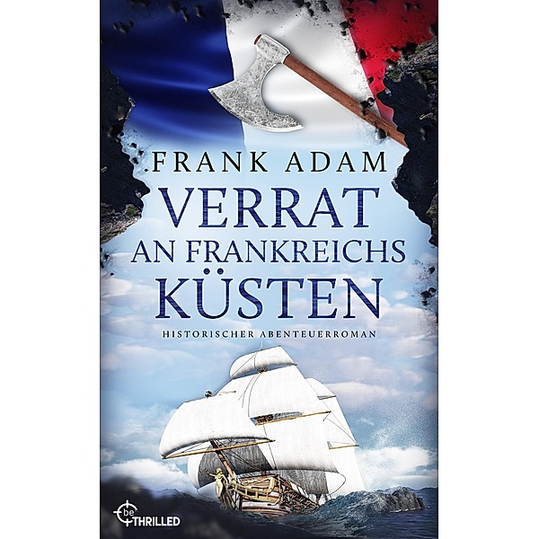 Verrat an Frankreichs Küsten / Die Seefahrer-Abenteuer von David Winter Bd.06, Frank Adam