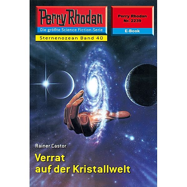 Verrat auf der Kristallwelt (Heftroman) / Perry Rhodan-Zyklus Der Sternenozean Bd.2239, Rainer Castor