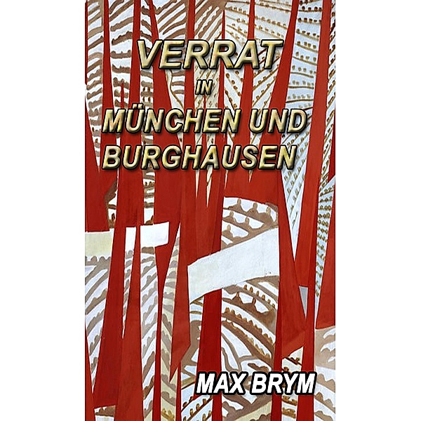 Verrat in München und Burghausen, Max Brym