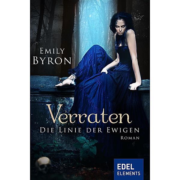 Verraten / Die Linie der Ewigen Bd.2, Emily Byron