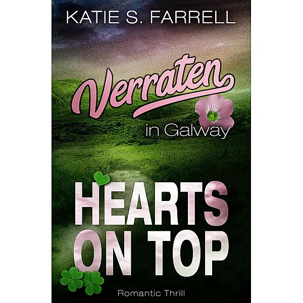 Verraten in Galway / HOT: HEARTS ON TOP Bd.2, Katie S. Farrell