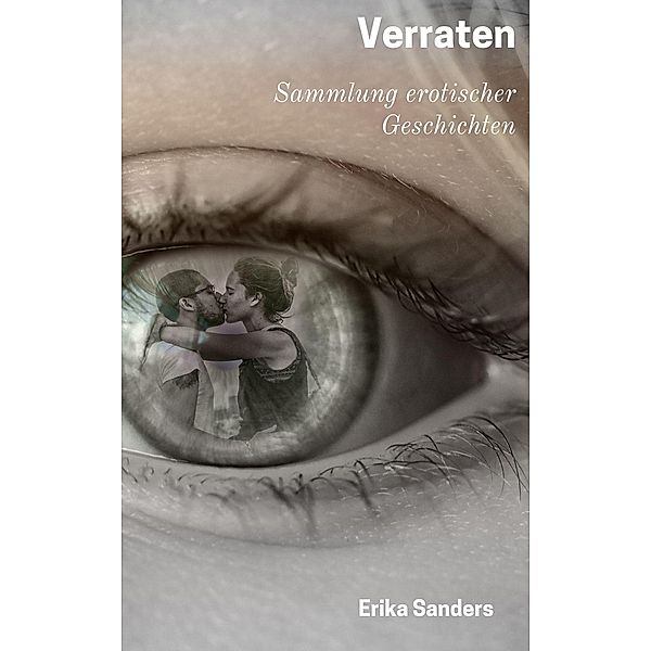 Verraten (Sammlung erotischer Geschichten, #9) / Sammlung erotischer Geschichten, Erika Sanders