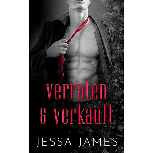 verraten & verkauft / Schätze mich Bd.1, Jessa James