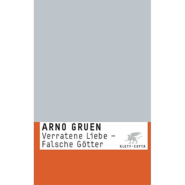 Verratene Liebe - Falsche Götter, Arno Gruen