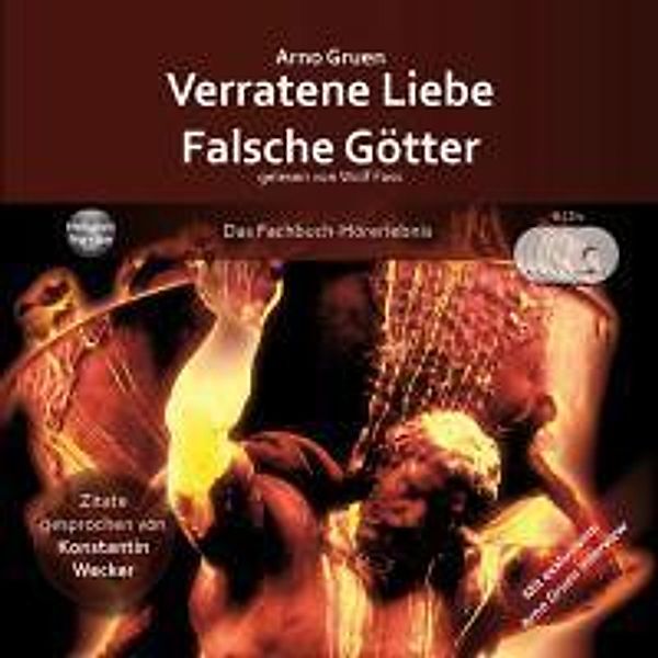 Verratene Liebe - Falsche Götter, 6 Audio-CDs, Arno Gruen