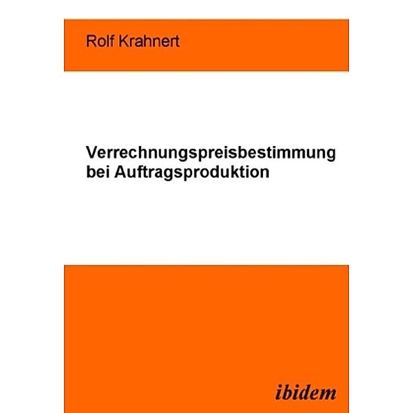 Verrechnungspreisbestimmung bei Auftragsproduktion, Rolf Krahnert