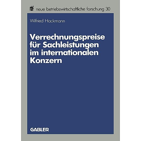 Verrechnungspreise für Sachleistungen im internationalen Konzern / neue betriebswirtschaftliche forschung (nbf) Bd.30, Wilfried Hackmann